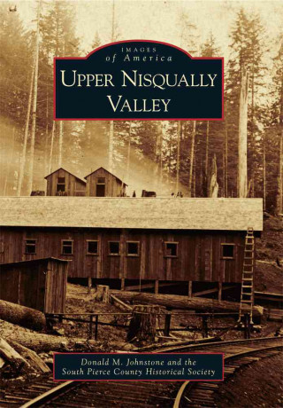 Kniha Upper Nisqually Valley Donald M. Johnstone