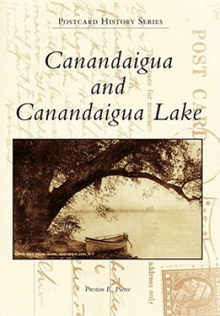 Könyv Canandaigua and Canandaigua Lake Preston E. Pierce