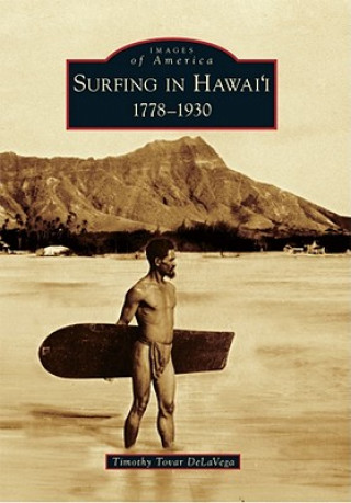 Carte Surfing in Hawai'i:: 1778-1930 Timothy Tovar Delavega