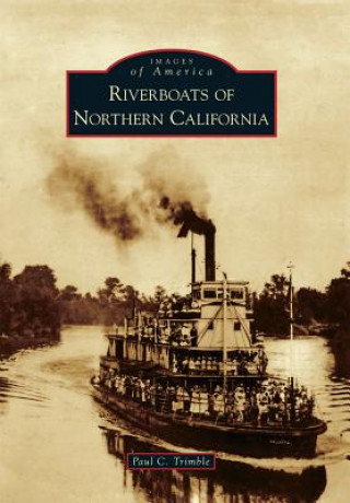 Könyv Riverboats of Northern California Paul C. Trimble