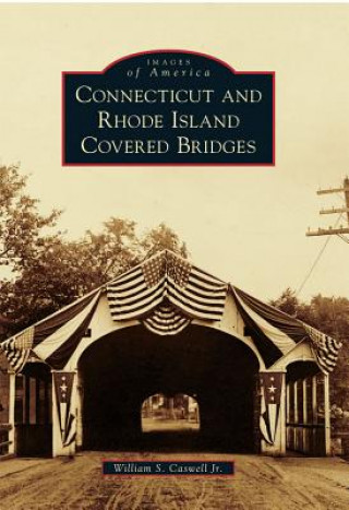 Carte Connecticut and Rhode Island Covered Bridges William S. Caswell