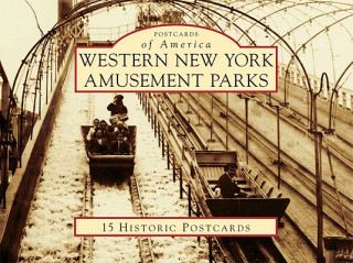 Kniha Western New York Amusement Parks: 15 Historic Postcards Rose Ann Hirsch