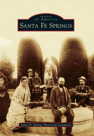 Книга Santa Fe Springs Santa Fe Springs Historical Committee