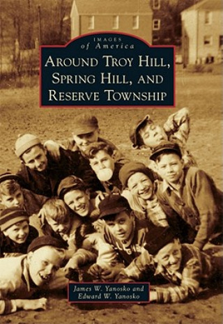 Carte Around Troy Hill, Spring Hill, and Reserve Township James W. Yanosko