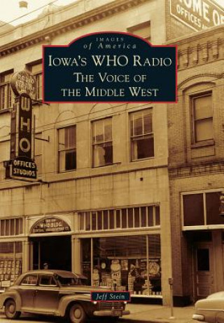 Kniha Iowa's WHO Radio: The Voice of the Middle West Jeff Stein