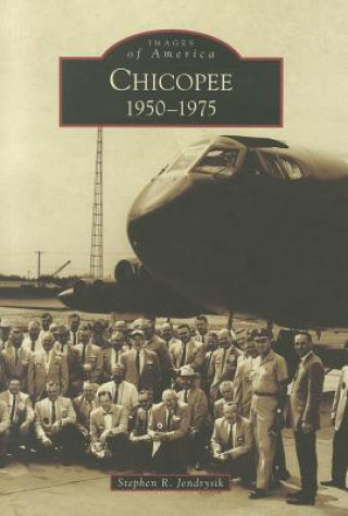Kniha Chicopee: 1950-1975 Stephen R. Jendrysik