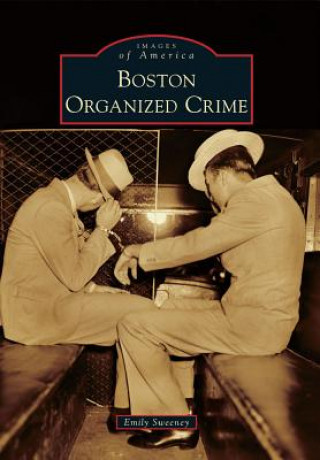 Kniha Boston Organized Crime Emily Sweeney