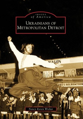 Kniha Ukrainians of Metropolitan Detroit Nancy Karen Wichar
