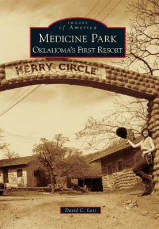 Kniha Medicine Park: Oklahoma's First Resort David C. Lott