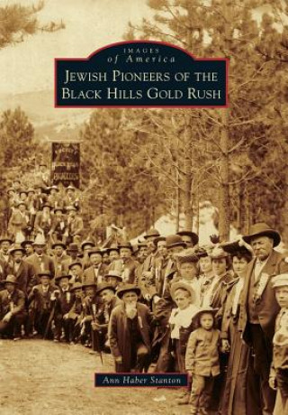 Kniha Jewish Pioneers of the Black Hills Gold Rush Ann Haber Stanton