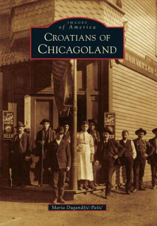 Könyv Croatians of Chicagoland Maria Dugandzic-Pasic