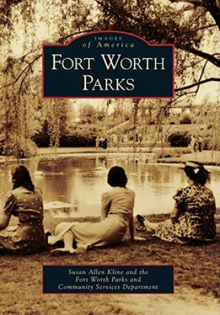 Книга Fort Worth Parks Susan Allen Kline