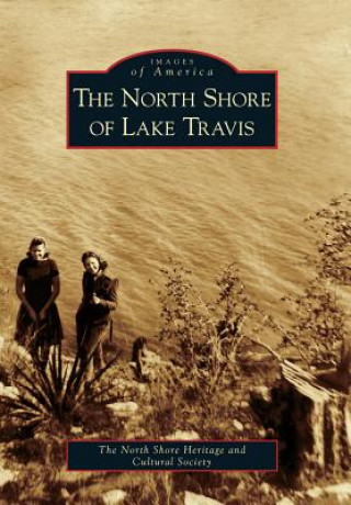 Book The North Shore of Lake Travis North Shore Heritage and Cultural Societ