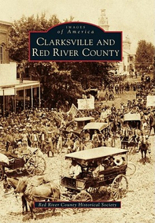 Carte Clarksville and Red River County Red River County Historical Society
