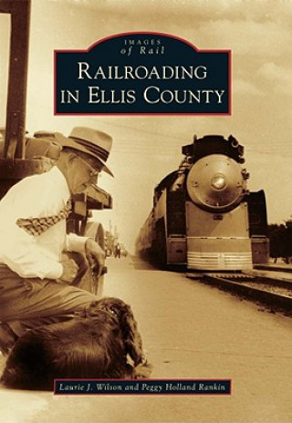 Carte Railroading in Ellis County Laurie J. Wilson