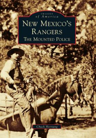 Carte New Mexico's Rangers: The Mounted Police Chuck Hornung