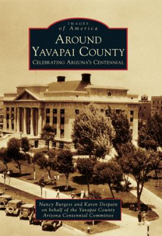 Kniha Around Yavapai County: Celebrating Arizona's Centennial Nancy Burgess