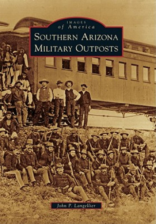 Carte Southern Arizona Military Outposts John P. Langellier