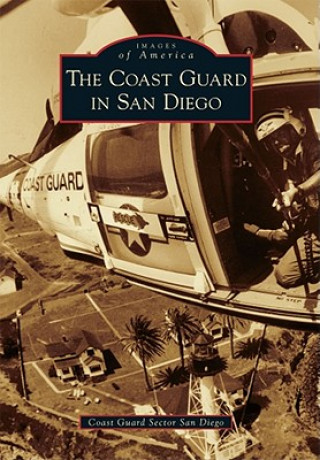 Książka The Coast Guard in San Diego Coast Guard Sector San Diego