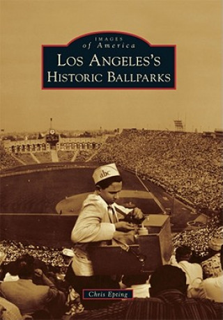 Kniha Los Angeles's Historic Ballparks Chris Epting