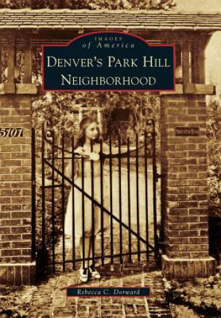 Книга Denver's Park Hill Neighborhood Rebecca C. Dorward