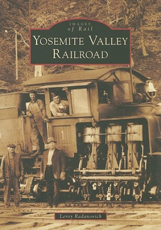 Kniha Yosemite Valley Railroad Leroy Radanovich