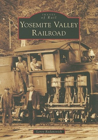 Livre Yosemite Valley Railroad Leroy Radanovich