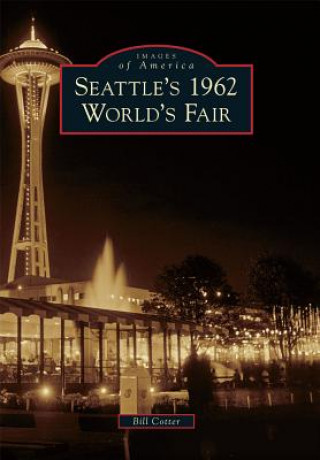 Kniha Seattle's 1962 World's Fair Bill Cotter