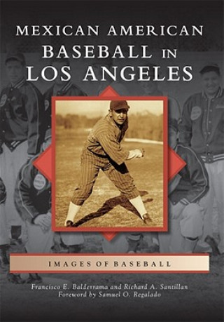 Książka Mexican American Baseball in Los Angeles Francisco E. Balderrama