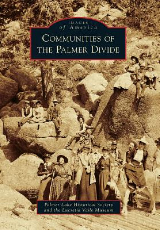 Kniha Communities of the Palmer Divide Palmer Lake Historical Society