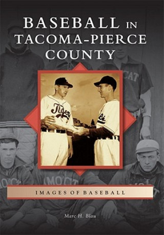 Kniha Baseball in Tacoma-Pierce County Marc H. Blau