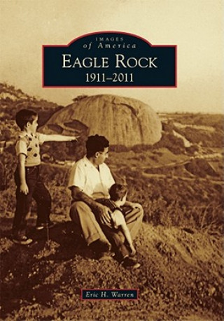 Knjiga Eagle Rock: 1911-2011 Eric H. Warren