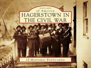 Kniha Hagerstown in the Civil War Arcadia Publishing