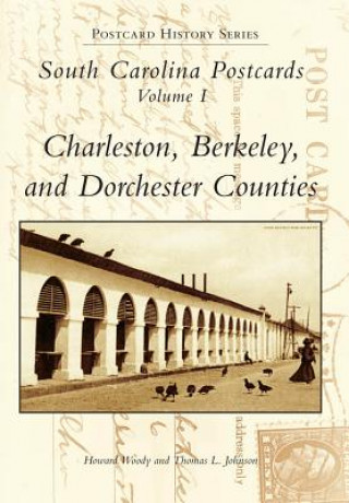 Carte South Carolina Postcards, Volume 1: Charleston, Berkeley, and Dorchester Counties Howard Woody