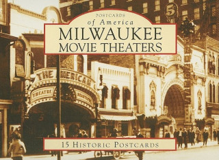 Книга Milwaukee Movie Theaters: 15 Historic Postcards Larry Widen
