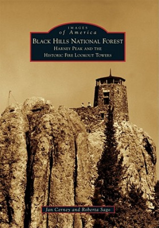 Książka Black Hills National Forest: Harney Peak and the Historic Fire Lookout Towers Jan Cerney