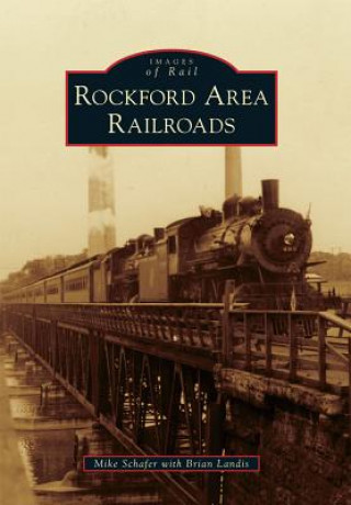 Kniha Rockford Area Railroads Mike Schafer