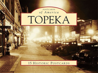 Książka Topeka: 15 Historic Postcards Greg A. Hoots