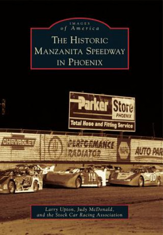 Carte The Historic Manzanita Speedway in Phoenix Larry Upton