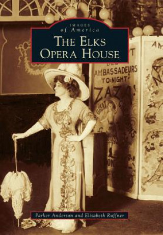 Книга The Elks Opera House Parker Anderson