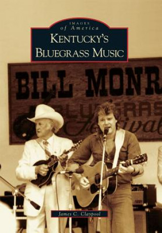 Könyv Kentucky's Bluegrass Music James C. Claypool