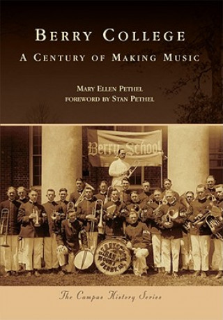 Carte Berry College: A Century of Making Music Mary Ellen Pethel