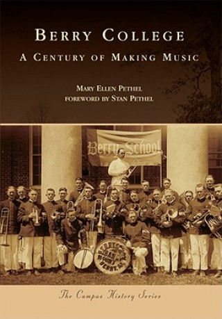 Könyv Berry College: A Century of Making Music Mary Ellen Pethel