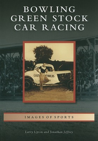 Könyv Bowling Green Stock Car Racing Larry Upton
