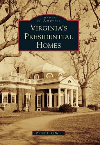 Carte Virginia's Presidential Homes Patrick L. O'Neill