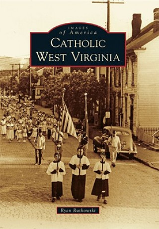 Knjiga Catholic West Virginia Ryan Rutkowski