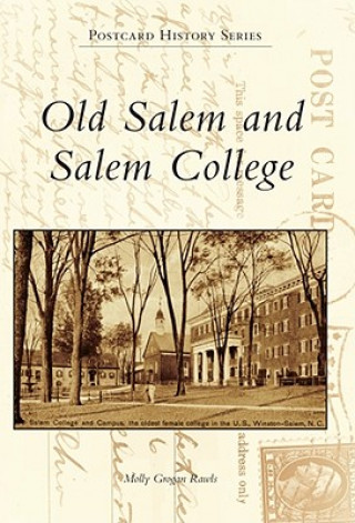 Knjiga Old Salem and Salem College Molly Grogan Rawls