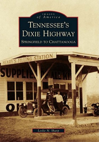 Книга Tennessee's Dixie Highway: Springfield to Chattanooga Leslie N. Sharp