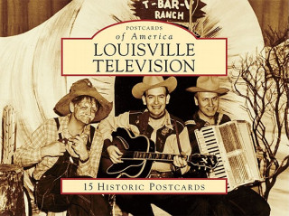 Carte Louisville Television: 15 Historic Postcards David Inman