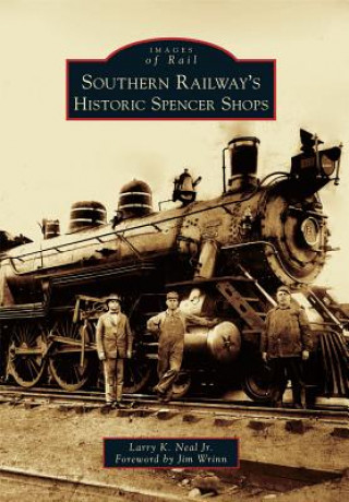 Книга Southern Railway's Historic Spencer Shops Larry K. Neal